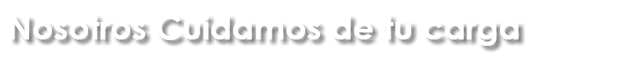 Nosotros Cuidamos de tu carga
