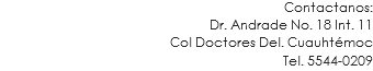 Contactanos:
Dr. Andrade No. 18 Int. 11 Col Doctores Del. Cuauhtémoc
Tel. 5544-0209